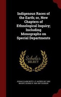 Enlarge image Cover: Indigenous Races of the Earth; or, New Chapters of Ethnological Inquiry; Including Monographs on Special Departments - Andesite Press
