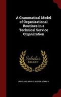 Cover: A Grammatical Model of Organizational Routines in a Technical Service Organization - Andesite Press