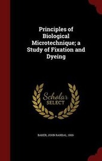 Enlarge image Cover: Principles of Biological Microtechnique; a Study of Fixation and Dyeing - Andesite Press