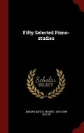 Cover: Fifty Selected Piano-Studies - Andesite Press