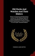 Cover: Old Clocks And Watches And Their Makers - Andesite Press