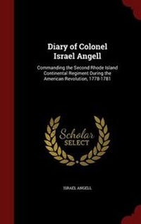 Enlarge image Cover: Diary of Colonel Israel Angell - Andesite Press