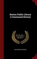 Cover: Boston Public Library a Centennial History - Andesite Press
