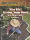 Cover: The Dirt Under Your Feet (and Fingernails) - Perfection Learning
