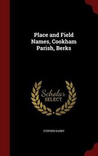 Enlarge image Cover: Place and Field Names, Cookham Parish, Berks - Andesite Press