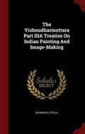 Cover: The Vishnudharmottara Part IIIA Treatise On Indian Painting And Image-Making - Andesite Press