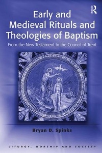 Enlarge image Cover: Early and Medieval Rituals and Theologies of Baptism - Routledge