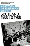 Cover: History of Everyday Life in Scotland, 1800 to 1900 - Edinburgh University Press