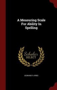Abbildung von: A Measuring Scale For Ability In Spelling - Andesite Press