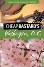 Cover: Cheap Bastard's (TM) Guide to Washington, D.C. - Globe Pequot Press