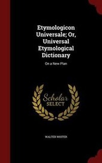 Abbildung von: Etymologicon Universale; Or, Universal Etymological Dictionary - Andesite Press
