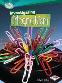 Enlarge image Cover: Investigating Magnetism - Lerner Publishing Group