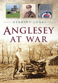 Enlarge image Cover: Anglesey at War - The History Press Ltd