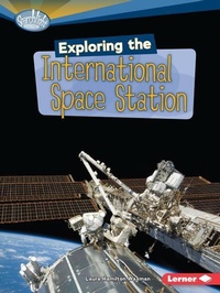 Enlarge image Cover: Exploring the International Space Station - Lerner Publishing Group