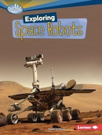 Enlarge image Cover: Exploring Space Robots - Lerner Publishing Group