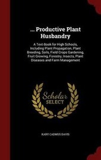 Abbildung von: ... Productive Plant Husbandry - Andesite Press
