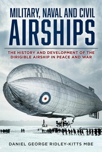 Abbildung von: Military, Naval and Civil Airships - The History Press Ltd