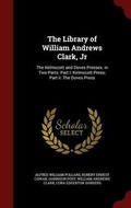 Cover: The Library of William Andrews Clark, Jr - Andesite Press