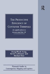 Enlarge image Cover: The Productive Efficiency of Container Terminals - Routledge