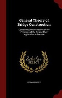 Abbildung von: General Theory of Bridge Construction - Andesite Press