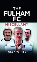 Cover: The Fulham FC Miscellany - The History Press Ltd