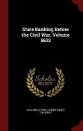 Cover: State Banking Before the Civil War, Volume 5633 - Andesite Press