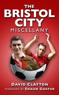 Cover: The Bristol City Miscellany - The History Press Ltd