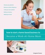 Cover: How to Start a Home-based Business to Become a Work-At-Home Mom - Globe Pequot Press