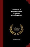 Cover: Exercises in Electrical and Magnetic Measurement - Andesite Press