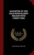 Cover: Daughter of the Gold Rush Klondy Nelson with Corey Ford - Andesite Press