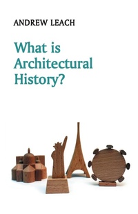 Enlarge image Cover: What is Architectural History? - Polity Press