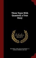 Cover: Three Years With Quantrell; a True Story - Andesite Press