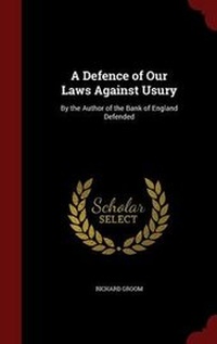 Enlarge image Cover: A Defence of Our Laws Against Usury - Andesite Press