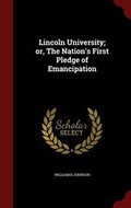 Cover: Lincoln University; Or, the Nation's First Pledge of Emancipation - Andesite Press