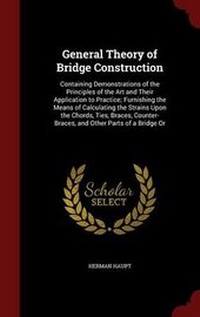 Abbildung von: General Theory of Bridge Construction - Andesite Press