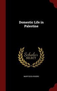 Abbildung von: Domestic Life in Palestine - Andesite Press