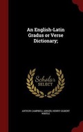Cover: An English-Latin Gradus or Verse Dictionary; - Andesite Press