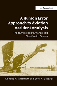 Enlarge image Cover: A Human Error Approach to Aviation Accident Analysis - Routledge