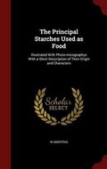 Cover: The Principal Starches Used as Food - Andesite Press