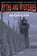 Cover: Myths and Mysteries of Michigan - Globe Pequot Press