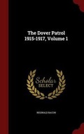 Cover: The Dover Patrol 1915-1917, Volume 1 - Andesite Press