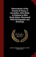 Cover: Observations of the Transit of Venus, 9 December, 1874; Made at Stations in New South Wales. Illustrated With Photographs and Drawings - Andesite Press