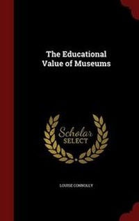 Enlarge image Cover: The Educational Value of Museums - Andesite Press