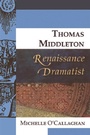 Cover: Thomas Middleton, Renaissance Dramatist - Edinburgh University Press