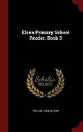 Cover: Elson Primary School Reader, Book 3 - Andesite Press