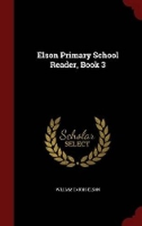 Enlarge image Cover: Elson Primary School Reader, Book 3 - Andesite Press