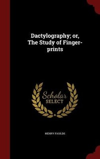 Enlarge image Cover: Dactylography; or, The Study of Finger-prints - Andesite Press