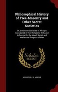 Cover: Philosophical History of Free-Masonry and Other Secret Societies - Andesite Press