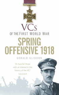 Abbildung von: VCs of the First World War: Spring Offensive 1918 - The History Press Ltd