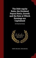 Cover: The Debt-equity Ratio, the Dividend Payout Ratio, Growth and the Rate at Which Earnings are Capitalized - Andesite Press